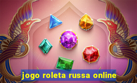 jogo roleta russa online